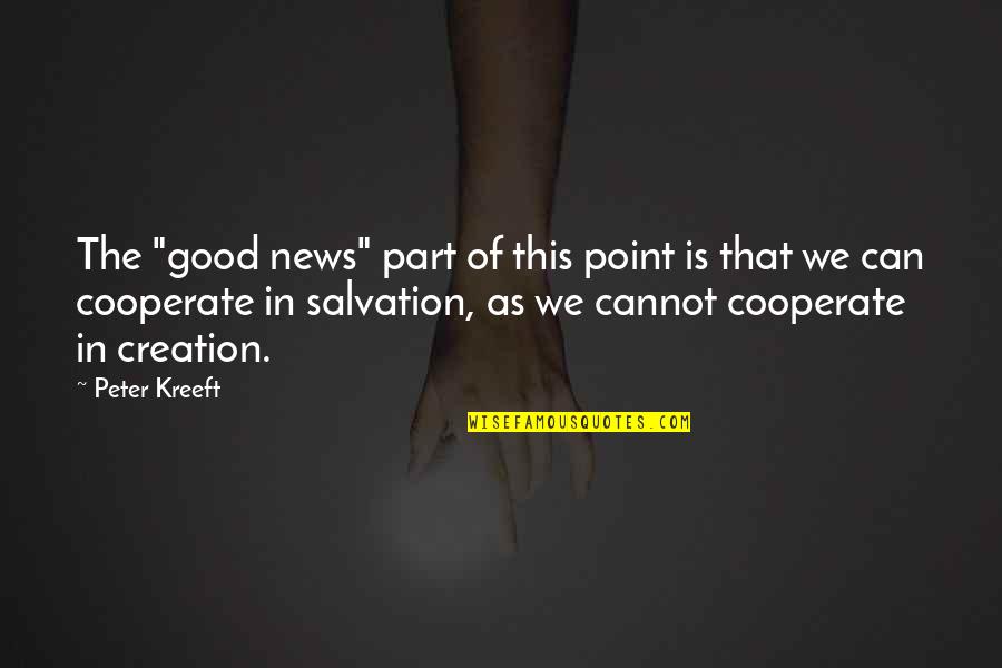 Fejzo Kimberly Cpa Quotes By Peter Kreeft: The "good news" part of this point is Fejzo Kimberly Cpa Quotes By Peter Kreeft: The "good news" part of this point is