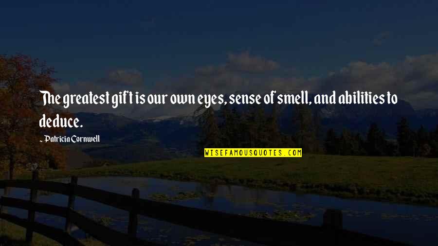 Fekata Novo Quotes By Patricia Cornwell: The greatest gift is our own eyes, sense