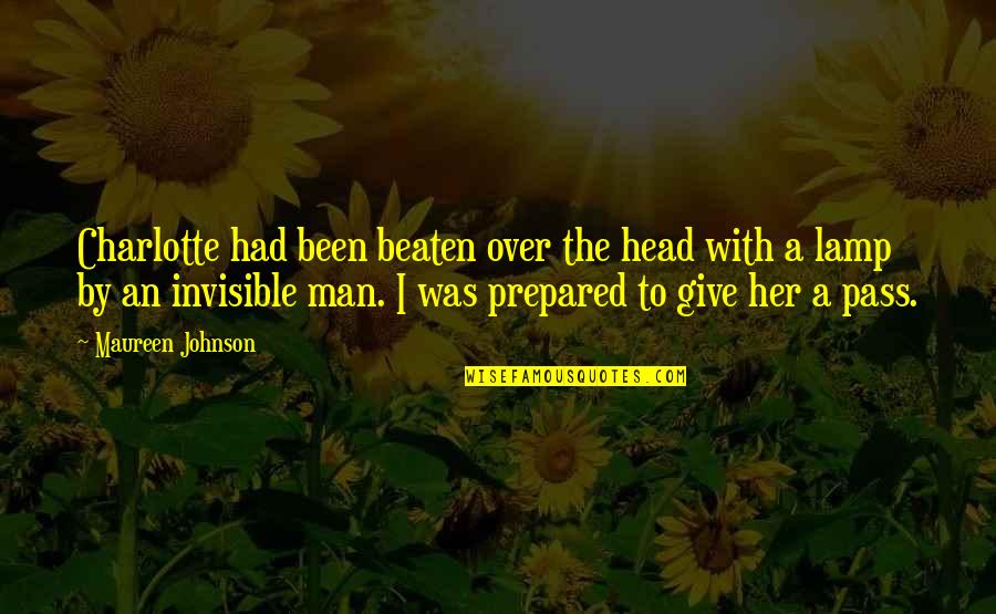 Fekry Ibrahim Quotes By Maureen Johnson: Charlotte had been beaten over the head with Fekry Ibrahim Quotes By Maureen Johnson: Charlotte had been beaten over the head with