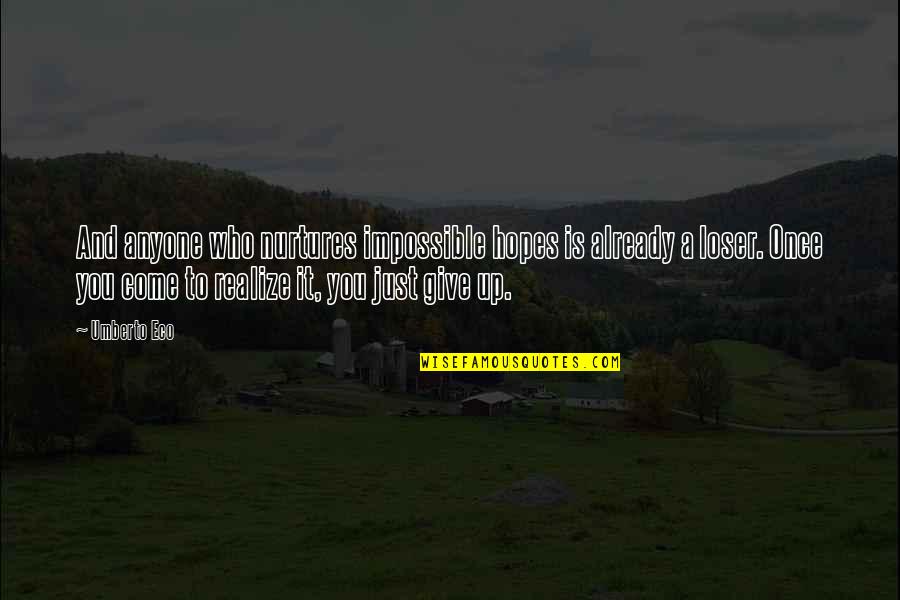 Fekvogipsz Quotes By Umberto Eco: And anyone who nurtures impossible hopes is already Fekvogipsz Quotes By Umberto Eco: And anyone who nurtures impossible hopes is already