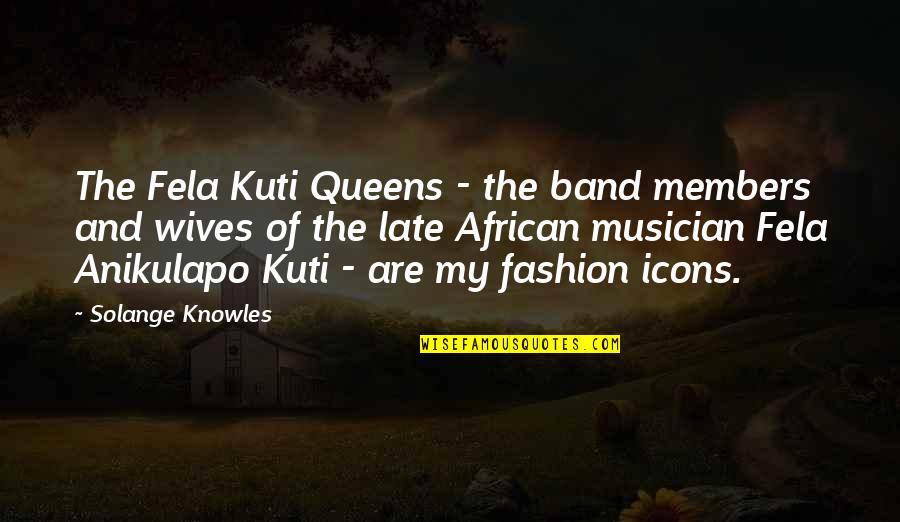 Fela Anikulapo Quotes By Solange Knowles: The Fela Kuti Queens - the band members Fela Anikulapo Quotes By Solange Knowles: The Fela Kuti Queens - the band members
