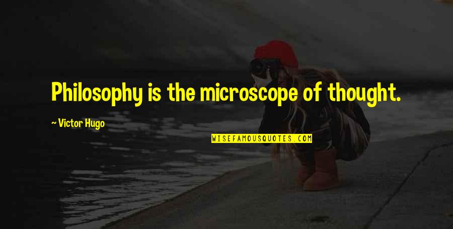 Felah Ne Quotes By Victor Hugo: Philosophy is the microscope of thought. Felah Ne Quotes By Victor Hugo: Philosophy is the microscope of thought.