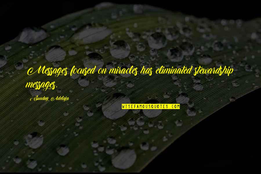 Felahiye Quotes By Sunday Adelaja: Messages focused on miracles has eliminated stewardship messages. Felahiye Quotes By Sunday Adelaja: Messages focused on miracles has eliminated stewardship messages.