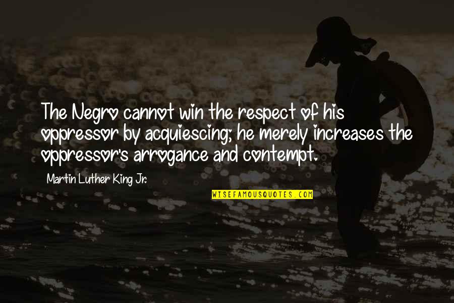 Felaketin Toyu Quotes By Martin Luther King Jr.: The Negro cannot win the respect of his