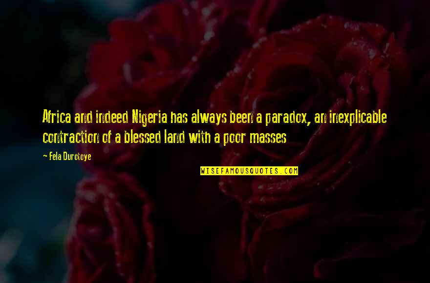Fela's Quotes By Fela Durotoye: Africa and indeed Nigeria has always been a Fela's Quotes By Fela Durotoye: Africa and indeed Nigeria has always been a