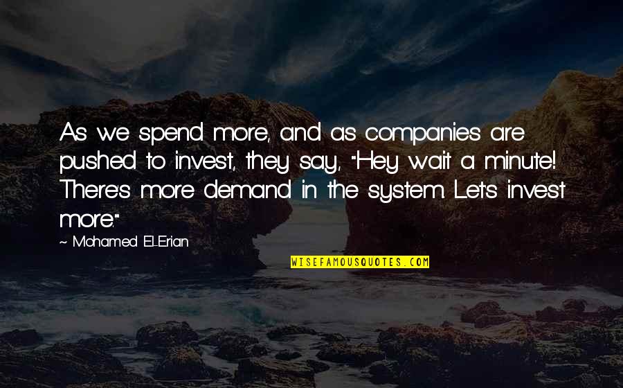 Feld Quotes By Mohamed El-Erian: As we spend more, and as companies are