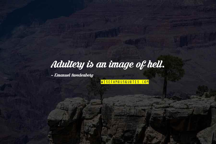 Feldhahn Krista Quotes By Emanuel Swedenborg: Adultery is an image of hell.