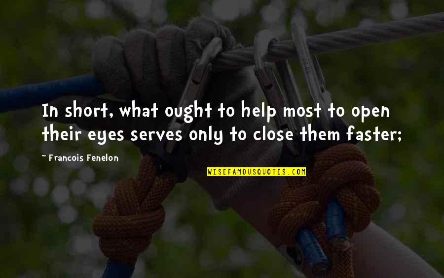 Feldhahn Krista Quotes By Francois Fenelon: In short, what ought to help most to