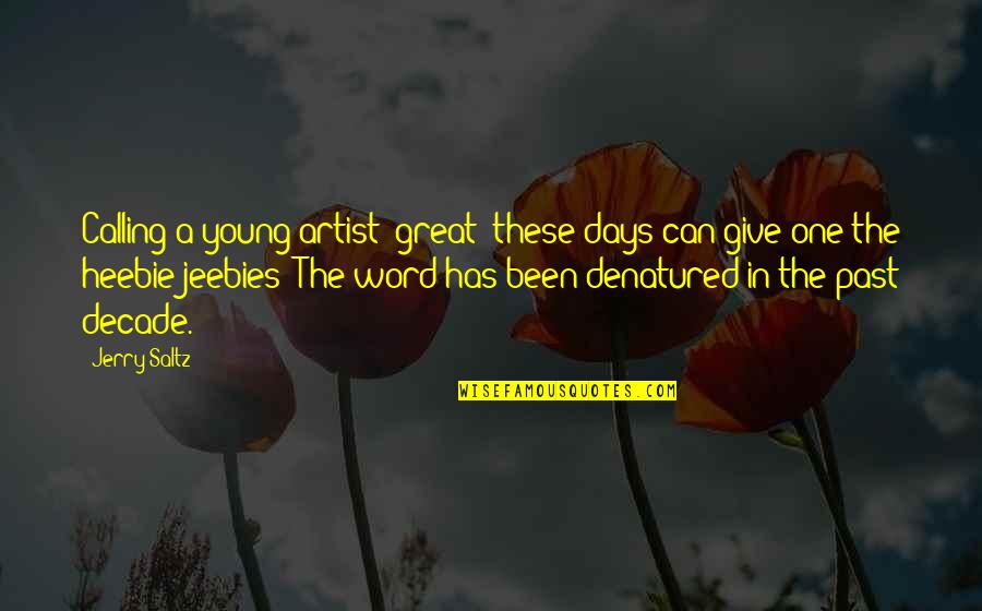 Feldherrnhalle Dagger Quotes By Jerry Saltz: Calling a young artist 'great' these days can