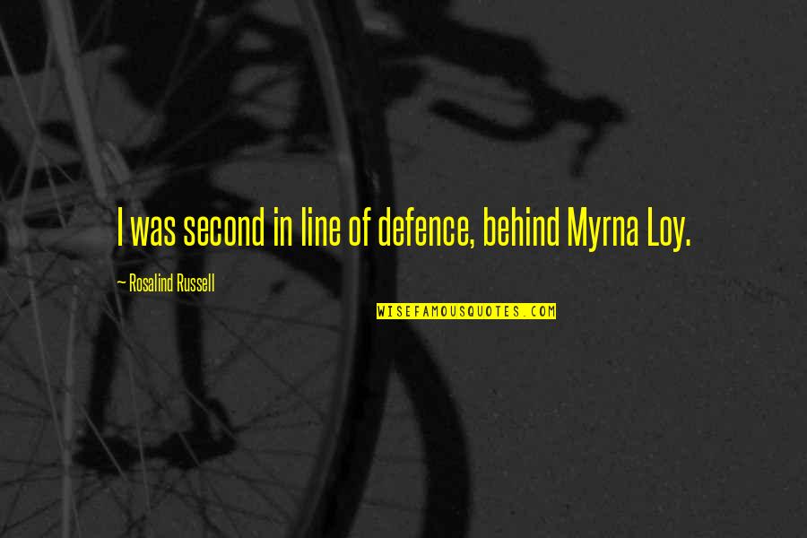 Feldick Book Quotes By Rosalind Russell: I was second in line of defence, behind Feldick Book Quotes By Rosalind Russell: I was second in line of defence, behind