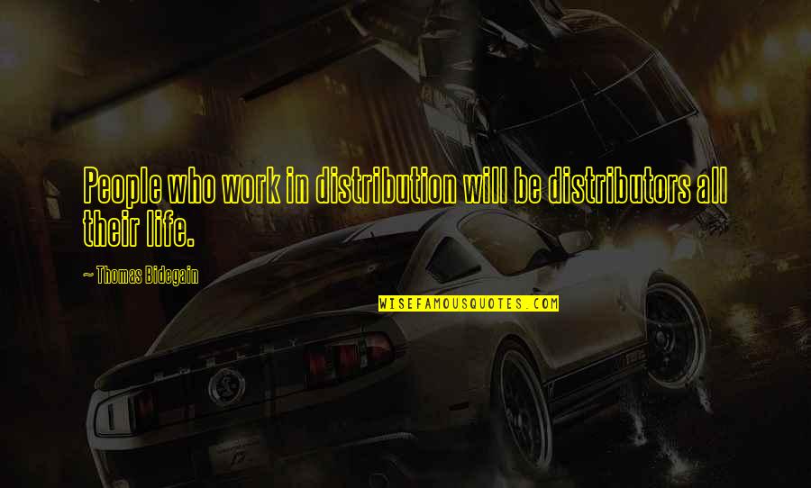 Feldick Preacher Quotes By Thomas Bidegain: People who work in distribution will be distributors