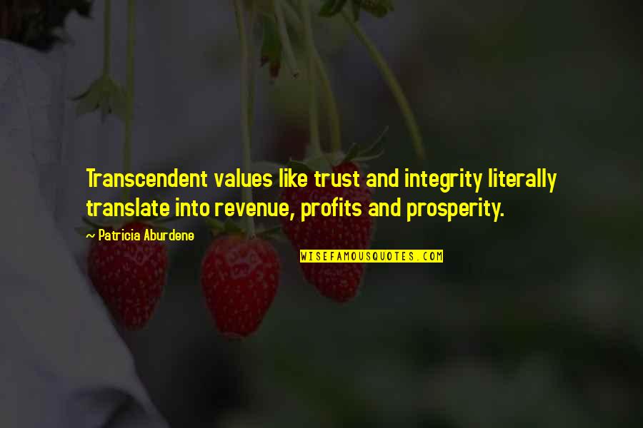 Feldmans Liquor Quotes By Patricia Aburdene: Transcendent values like trust and integrity literally translate