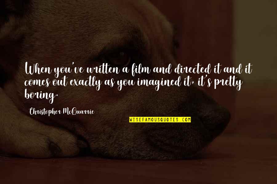 Feldwebel With Equipment Quotes By Christopher McQuarrie: When you've written a film and directed it