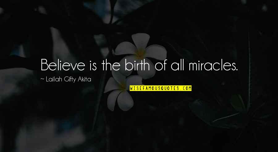 Feleppa Abiti Quotes By Lailah Gifty Akita: Believe is the birth of all miracles. Feleppa Abiti Quotes By Lailah Gifty Akita: Believe is the birth of all miracles.