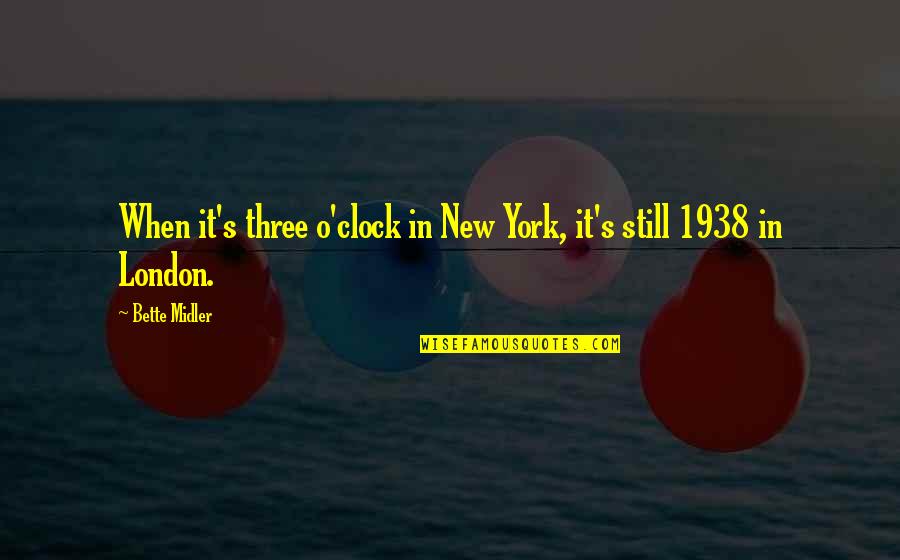 Feleti Afemui Quotes By Bette Midler: When it's three o'clock in New York, it's