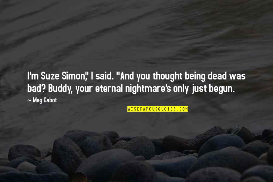 Feleti Afemui Quotes By Meg Cabot: I'm Suze Simon," I said. "And you thought Feleti Afemui Quotes By Meg Cabot: I'm Suze Simon," I said. "And you thought