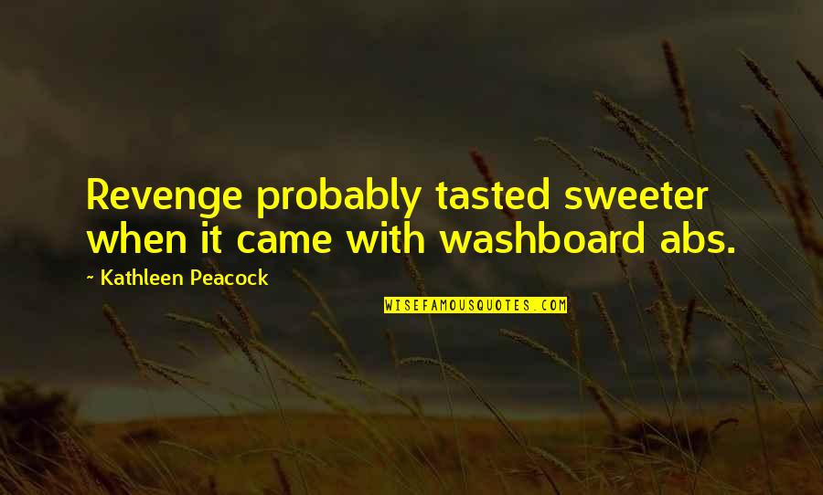 Felgendreher Olfs Quotes By Kathleen Peacock: Revenge probably tasted sweeter when it came with Felgendreher Olfs Quotes By Kathleen Peacock: Revenge probably tasted sweeter when it came with