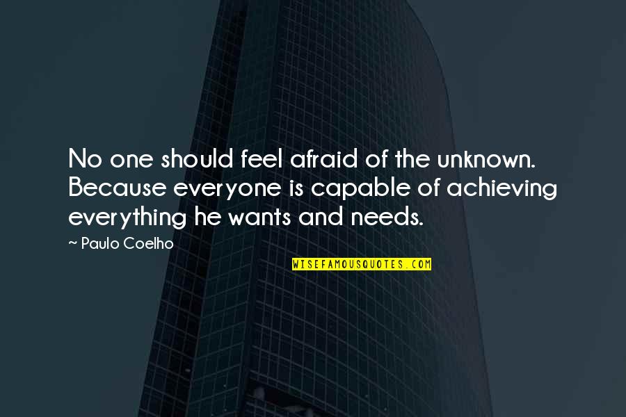 Felia Goldenwing Quotes By Paulo Coelho: No one should feel afraid of the unknown.