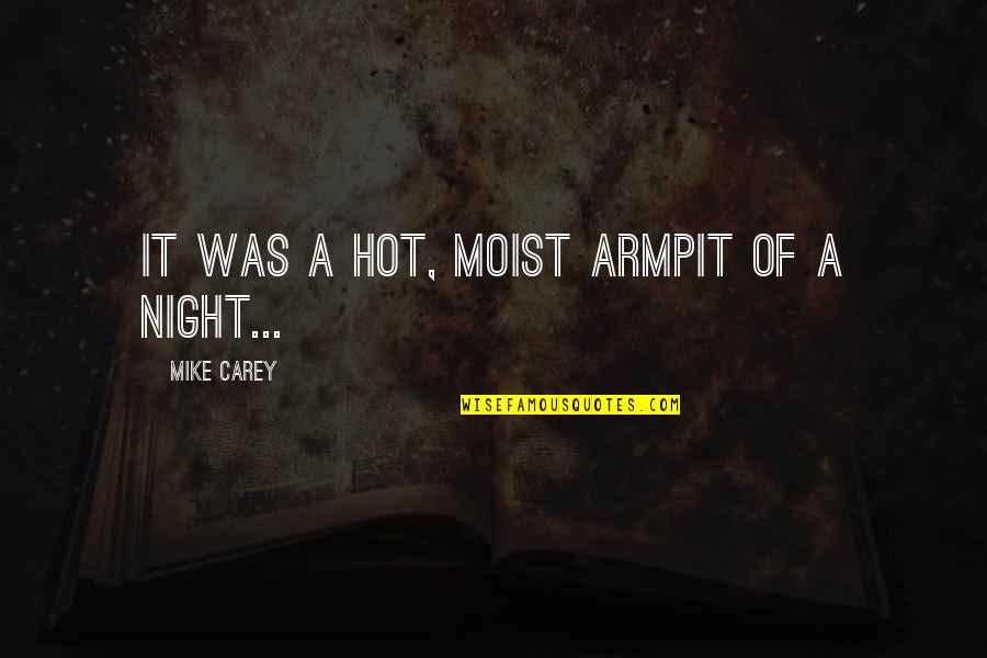 Felice Muir Quotes By Mike Carey: It was a hot, moist armpit of a