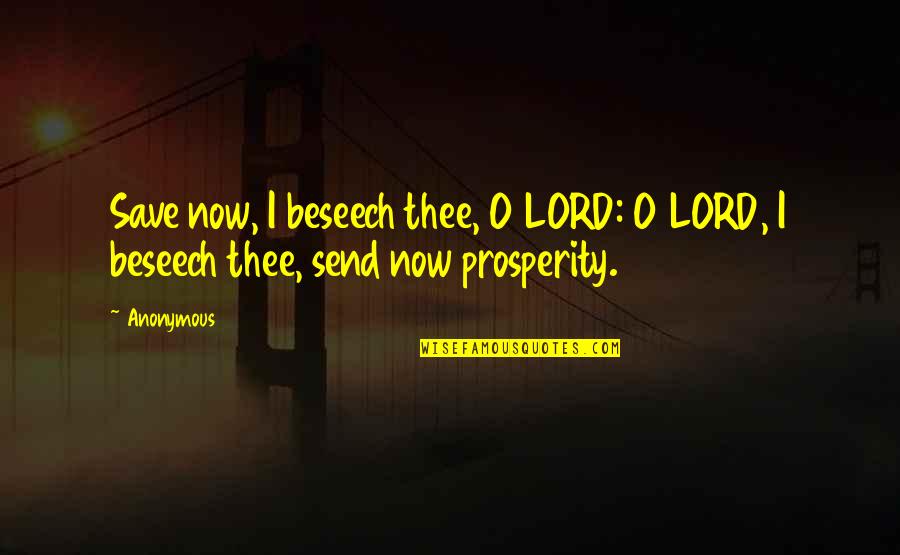 Felice Navidad Quotes By Anonymous: Save now, I beseech thee, O LORD: O