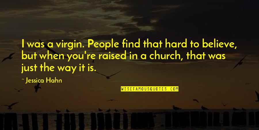 Felicem Natalem Quotes By Jessica Hahn: I was a virgin. People find that hard