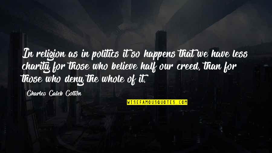 Felicetti Concrete Quotes By Charles Caleb Colton: In religion as in politics it so happens Felicetti Concrete Quotes By Charles Caleb Colton: In religion as in politics it so happens
