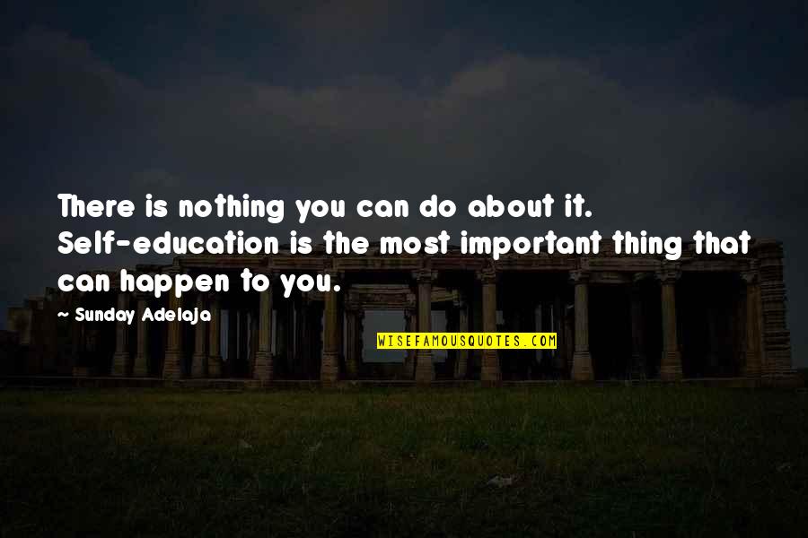 Felicia Anjani Quotes By Sunday Adelaja: There is nothing you can do about it.