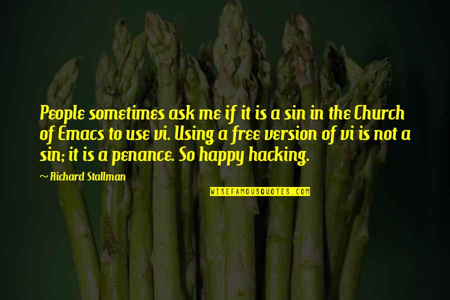 Felicidad Quotes By Richard Stallman: People sometimes ask me if it is a