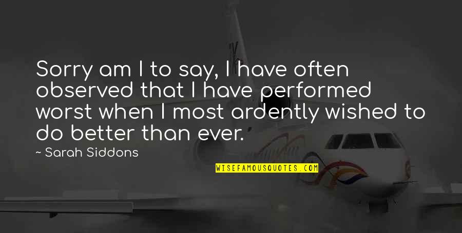 Felicidade Quotes By Sarah Siddons: Sorry am I to say, I have often