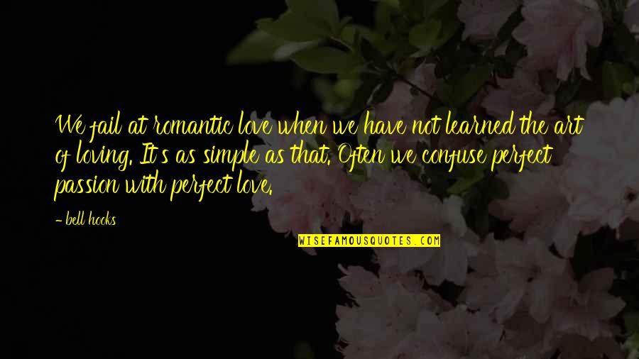 Felicis Ventures Quotes By Bell Hooks: We fail at romantic love when we have Felicis Ventures Quotes By Bell Hooks: We fail at romantic love when we have