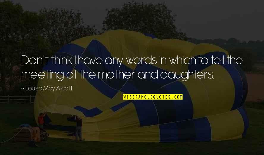 Felicis Ventures Quotes By Louisa May Alcott: Don't think I have any words in which Felicis Ventures Quotes By Louisa May Alcott: Don't think I have any words in which