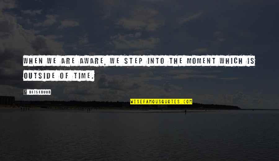 Felicisimo Ampon Quotes By Belsebuub: When we are aware, we step into the