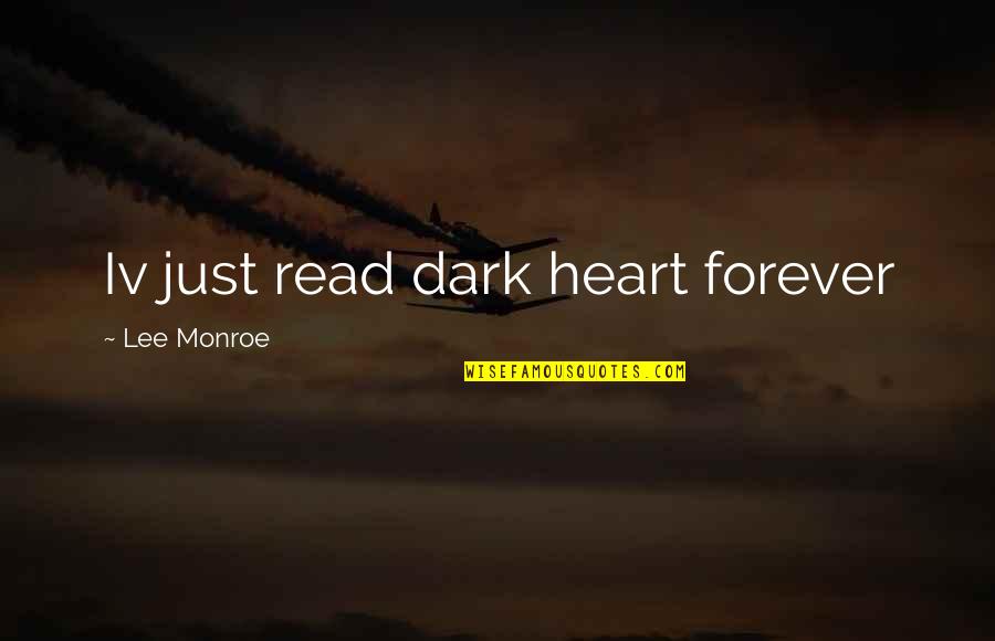 Felicitari Quotes By Lee Monroe: Iv just read dark heart forever
