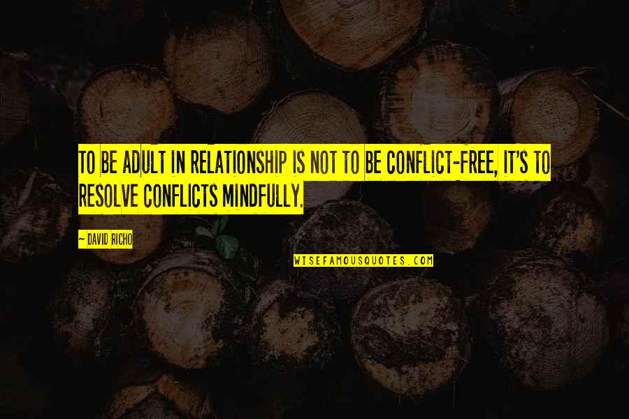 Felicitas Gonzales Quotes By David Richo: To be adult in relationship is not to