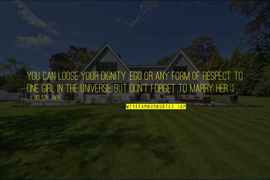Felicitas Gonzales Quotes By Nelson Jack: You can loose your dignity ,ego or any