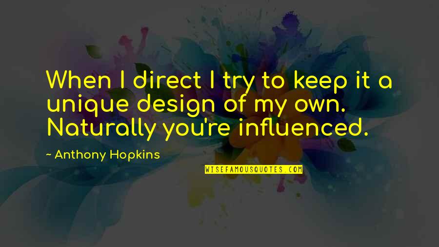 Feliciter Quotes By Anthony Hopkins: When I direct I try to keep it