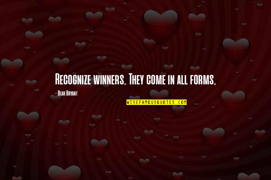 Felicitious Quotes By Bear Bryant: Recognize winners. They come in all forms.