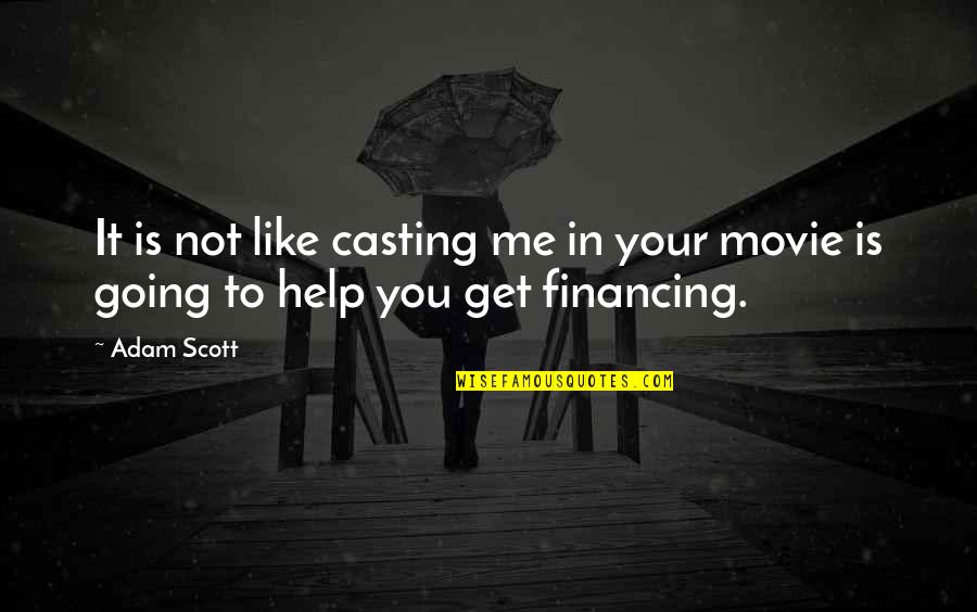 Felicitous Quotes By Adam Scott: It is not like casting me in your