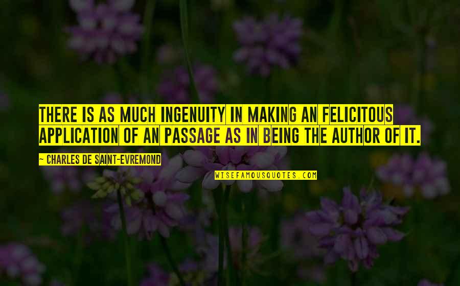 Felicitous Quotes By Charles De Saint-Evremond: There is as much ingenuity in making an