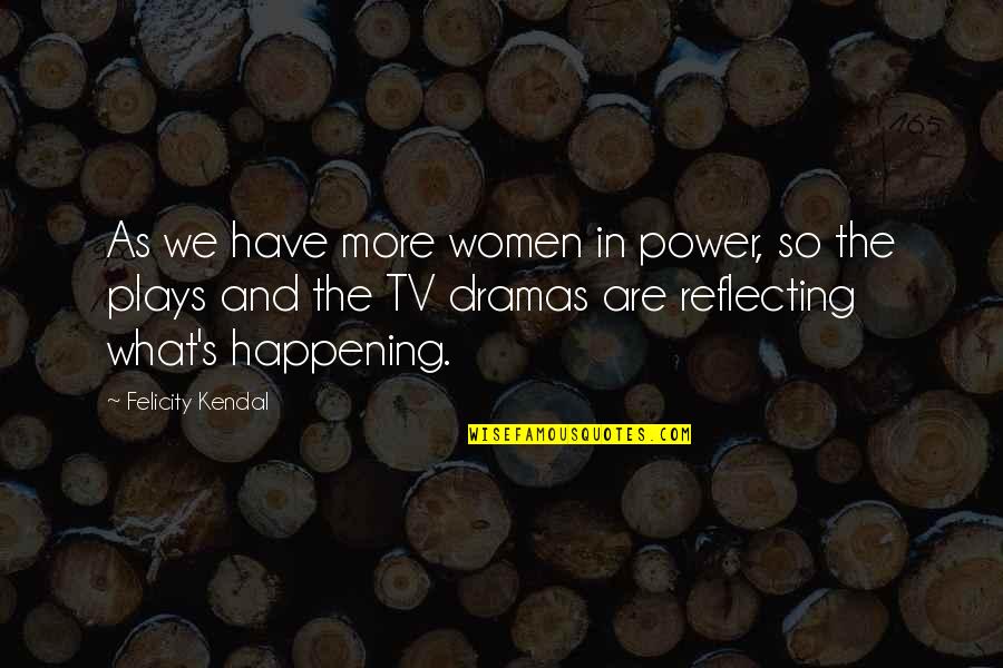 Felicity Quotes By Felicity Kendal: As we have more women in power, so