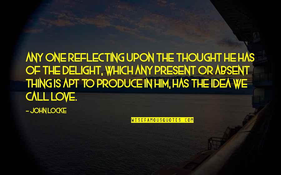 Felicitys Roommate Quotes By John Locke: Any one reflecting upon the thought he has