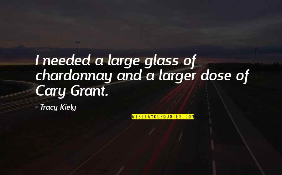 Feliksas Vaitkus Quotes By Tracy Kiely: I needed a large glass of chardonnay and