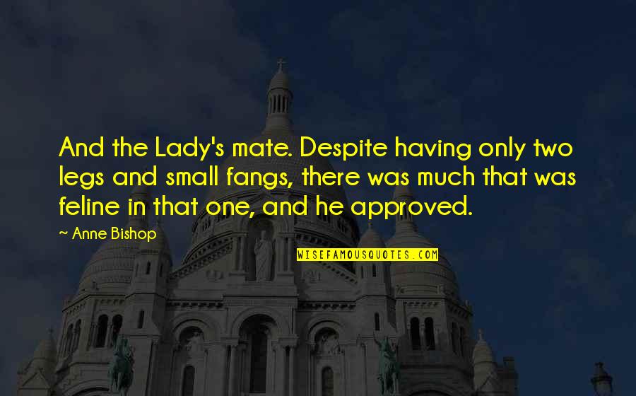 Feline Quotes By Anne Bishop: And the Lady's mate. Despite having only two