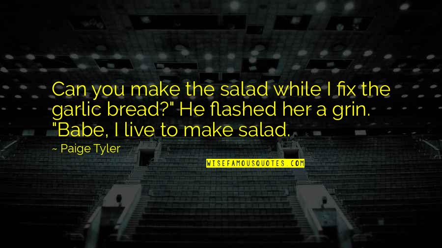 Feline Quotes By Paige Tyler: Can you make the salad while I fix
