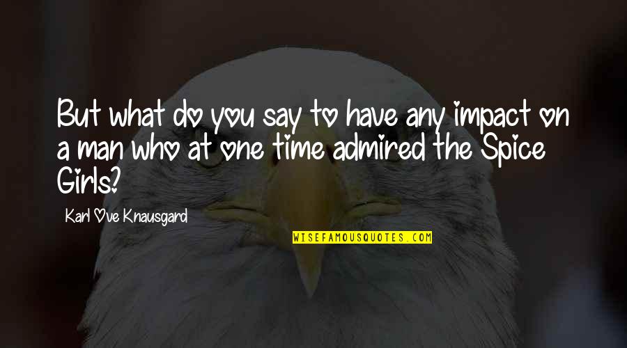 Felino Quotes By Karl Ove Knausgard: But what do you say to have any