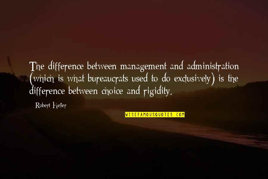 Felinos Peruanos Quotes By Robert Heller: The difference between management and administration (which is