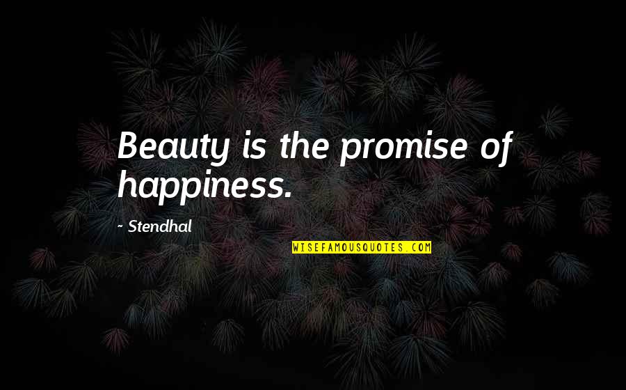 Felirin Quotes By Stendhal: Beauty is the promise of happiness.