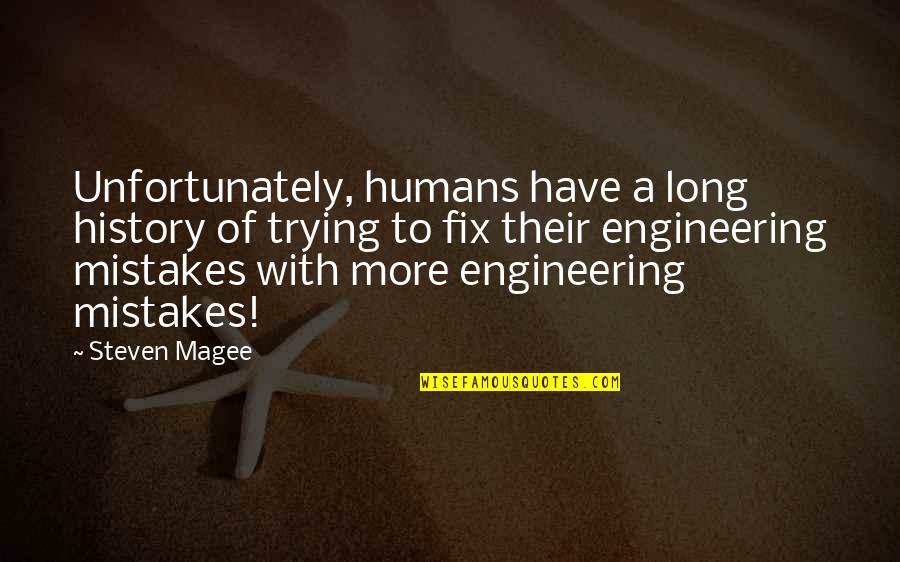 Felisha King Quotes By Steven Magee: Unfortunately, humans have a long history of trying