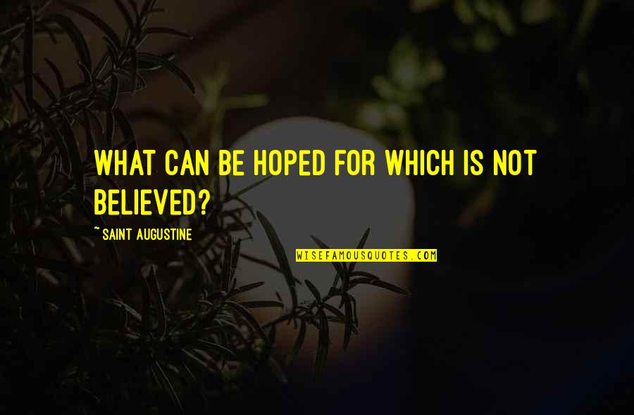 Felisha's Quotes By Saint Augustine: What can be hoped for which is not Felisha's Quotes By Saint Augustine: What can be hoped for which is not