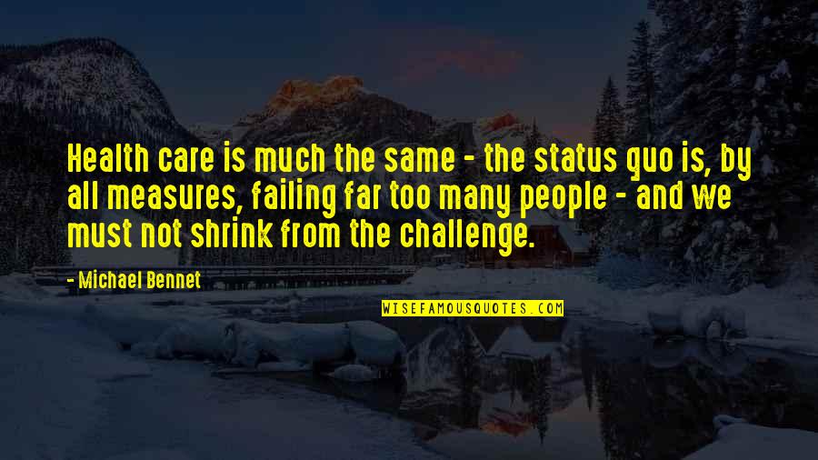 Feliu Maseras Quotes By Michael Bennet: Health care is much the same - the Feliu Maseras Quotes By Michael Bennet: Health care is much the same - the